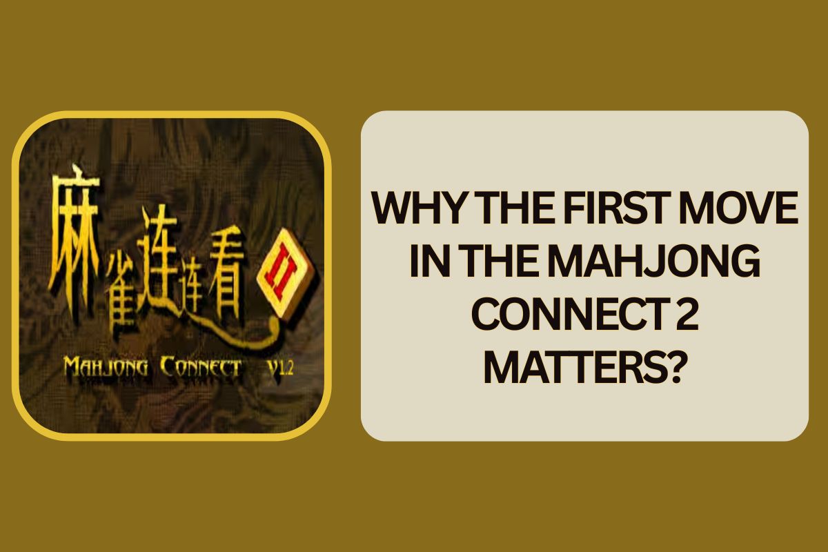 Why the First Move in the Mahjong Connect 2 Matters?